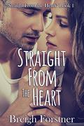 Straight from the Heart (Straight from the Heart #1) by Breigh Forstner