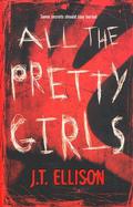 All The Pretty Girls by J.T. Ellison