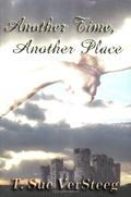 Another Time, Another Place by T. Sue VerSteeg