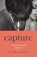 CAPTURE (Wolfe Trilogy #3) by Flora Dain