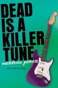 Dead Is a Killer Tune by Marlene Perez