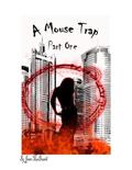 A Mouse Trap: Part One (A Mouse Trap #1) by Janet MacDonald