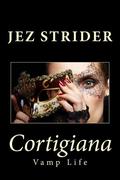Cortigiana (Vamp Life ) by Jez Strider