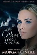 The Other Side of Heaven (Italian Time Travel #1) by Morgan O'Neill