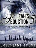 Leah's Seduction: 5 by Emily Jane Trent
