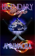 Legendary Magic (Magic #6) by Ann Macela