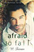Afraid to Fall (Dennison #1) by W. Ferraro
