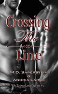 Crossing the Line (A Taboo Love #3) by M.D. Saperstein