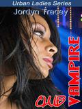 Club Vampire (Urban Ladies Series #6) by Jordyn Tracey