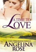 A Time To Love (Mill Creek Crossing #2) by Angelina Rose