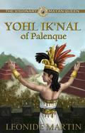 The Visionary Mayan Queen: Yohl Ik'nal of Palenque (Mists of Palenque #1) by Leonide Martin