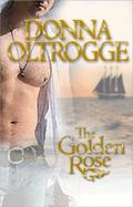 The Golden Rose by Donna Oltrogge