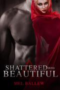 Shattered Into Beautiful (Surviving Soul Series #01) by Mel Ballew