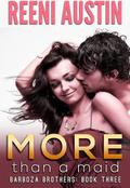 More Than a Maid (Barboza Brothers #3) by Reeni Austin
