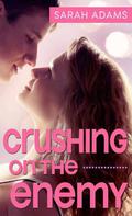 Crushing on the Enemy (Crushing on You #1) by Sarah Adams