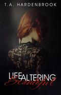 Life Altering Beautiful by T.A. Hardenbrook