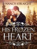 His Frozen Heart by Nancy Straight