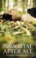 Immortal After All (The Vampire Hunter #3) by S.C. Reynolds