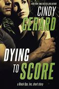 Dying to Score: A Black Ops, Inc. Short Story by Cindy Gerard