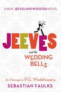 Jeeves and the Wedding Bells (Jeeves #16) by Sebastian Faulks