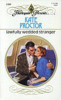 Lawfully Wedded Stranger by Kate Proctor