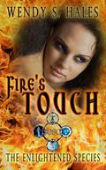 Fire's Touch (The Enlightened Species #3) by Wendy S. Hales