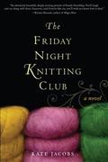 The Friday Night Knitting Club (Friday Night Knitting Club #1) by Kate Jacobs