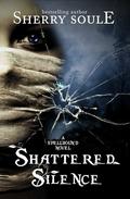 Shattered Silence (Spellbound #2) by Sherry Soule