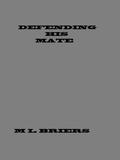 Defending His Mate by M.L. Briers