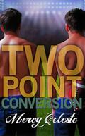 Two Point Conversion by Mercy Celeste