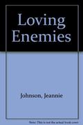 Loving Enemies by Jeannie Johnson