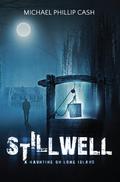 Stillwell: A Haunting on Long Island by Michael Phillip Cash