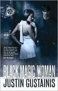Black Magic Woman (Quincey Morris #1) by Justin Gustainis