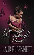 Her Gift -- The Butterfly House  (The Duke's Debauchery) by Laurel Bennett