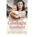 Goodnight Sweetheart by Annie Groves