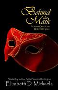 Behind the Mask (Horstberg Saga #1) by Elizabeth D. Michaels