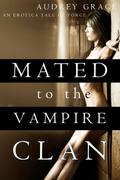 Mated To The Vampire Clan by Audrey Grace