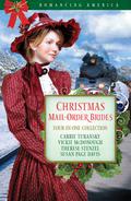 Christmas Mail-Order Brides: Four Mail-Order Brides Travel the Transcontinental Railroad in Search of Love by Therese Stenzel