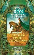 The Iron Tree (The Crowthistle Chronicles #1) by Cecilia Dart-Thornton