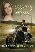 Ride a Rebel Wind by Brieanna Robertson