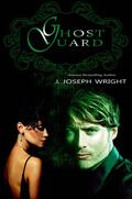 Ghost Guard by J. Joseph Wright