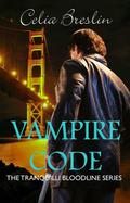 Vampire Code (Tranquilli Bloodline #0.5) by Celia Breslin