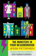 The Monsters In Your Neighborhood (Monstrosity #2) by Jesse Petersen