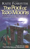 The Pool of Two Moons by Kate Forsyth