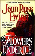 Flowers Under Ice (Regency Duo #2) by Jean Ross Ewing