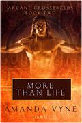 More Than Life (Arcane Crossbreeds #2) by Amanda Vyne