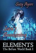 Sara's Awakening (ELEMENTS - The Before World: #1) by Suzy Ayers