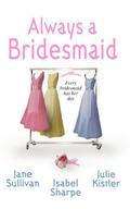 Always a Bridesmaid by Julie Kistler