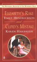Elizabeth's Rake and Cupid's Mistake by Emily Hendrickson