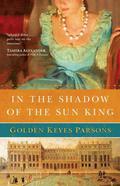In the Shadow of the Sun King (Darkness to Light #1) by Golden Keyes Parsons